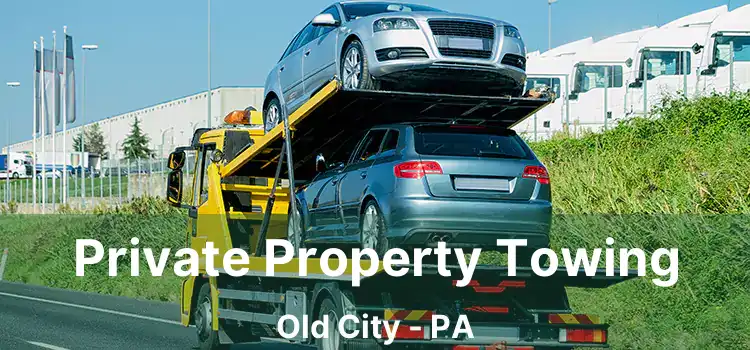 Private Property Towing Old City - PA
